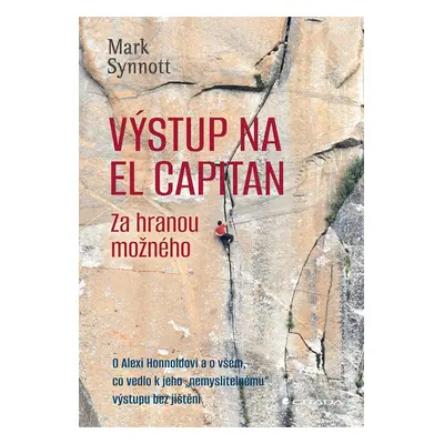 Výstup na El Capitan - za hranou možného - Mark Synott