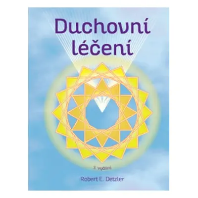 Duchovní léčení - Robert E. Detzler