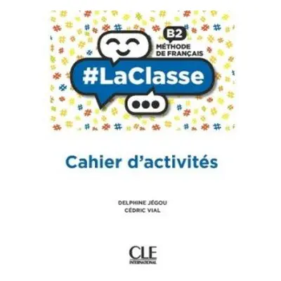 La Classe B2 Cahier d´activités