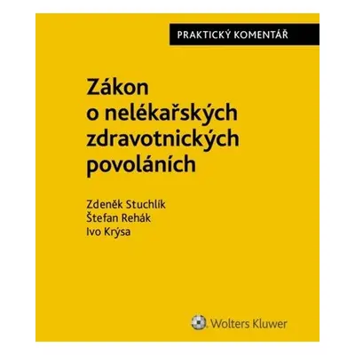 Zákon o nelékařských zdravotnických povoláních Praktický komentář - Zdeněk Stuchlík