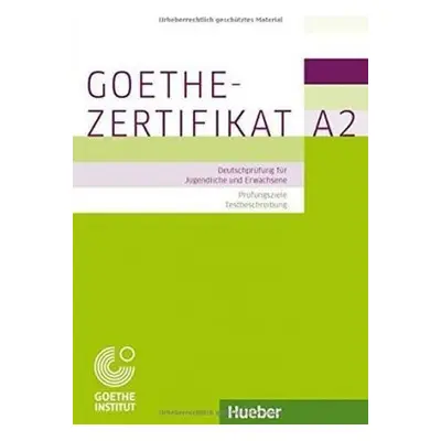 Goethe-Zertifikat A2 – Prüfungsziele, Testbeschreibung - Michaela Perlmann-Balme