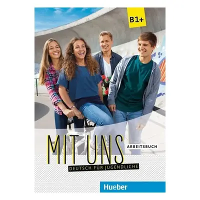 Mit uns B1+: Arbeitsbuch - kolektiv autorů