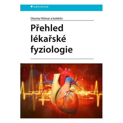 Přehled lékařské fyziologie - Otomar Kittnar