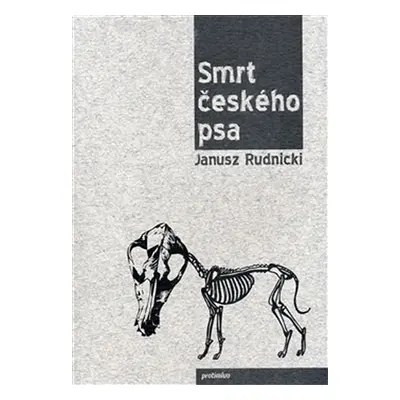 Smrt českého psa - Janusz Rudnicki