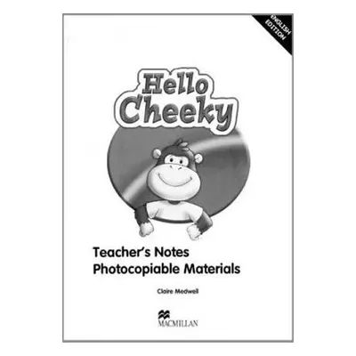 Cheeky Monkey - Hello Cheeky: Teacher´s Notes - Claire Medwell