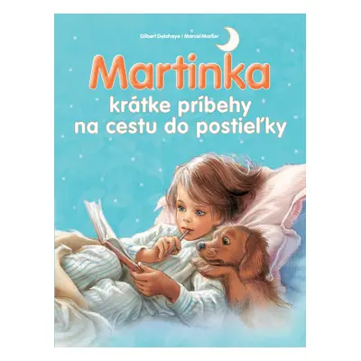 Martinka krátke príbehy na cestu do postieľky - Gilbert Delahaye; Marcel Marlier