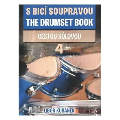 S bicí soupravou / The Drumset Book 4 - Libor Kubánek