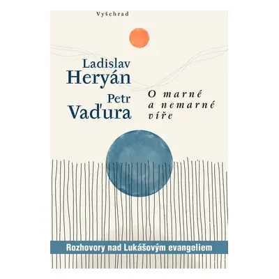 O marné a nemarné víře - Ladislav Heryán; Petr Vaďura