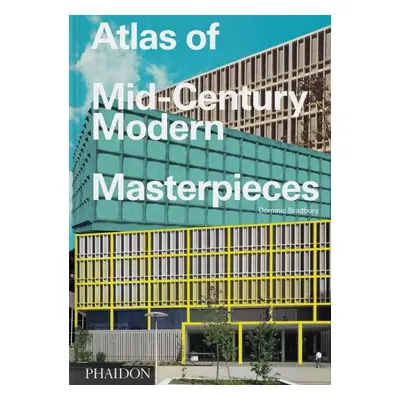 Atlas of Mid-Century Modern Masterpieces - Dominic Bradbury