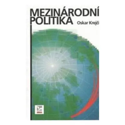 Mezinárodní politika, 6. vydání - Oskar Krejčí