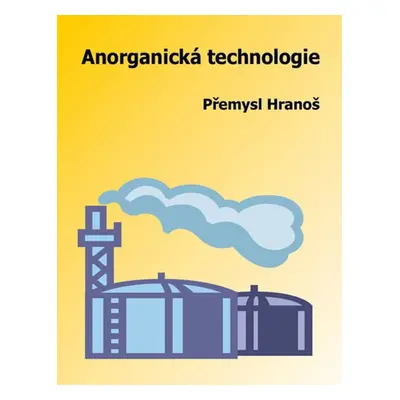 Anorganická technologie - Přemysl Hranoš