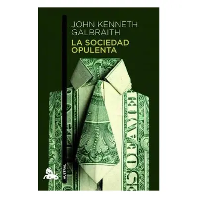 La sociedad opulenta - John Kenneth Galbraith