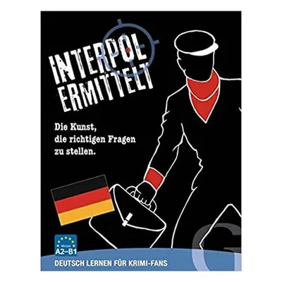 Interpol ermittelt - Deutsch lernen für Krimi-Fans: Sprachspiel - kolektiv autorů