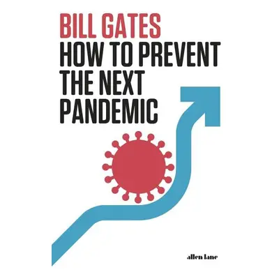 How To Prevent the Next Pandemic - Bill Gates