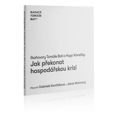 Rozhovory Tomáše Bati a Huga Vavrečky: Jak překonat hospodářskou krizi - Tomáš Baťa