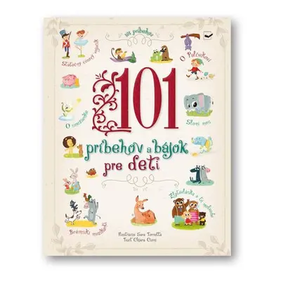 101 príbehov a bájok pre deti - Sara Torretta; Chiara Cioni