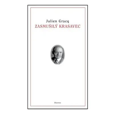 Zasmušilý krasavec - Julien Gracq