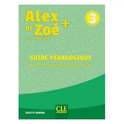 Alex et Zoé 3 Guide pédagogique n.éd. - Samson Colette