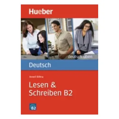 deutsch üben: Lesen + Schreiben B2 - kolektiv autorů