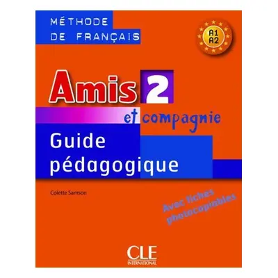 Amis et compagnie 2: Guide pédagogique - Colette Samson