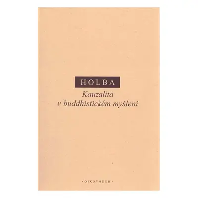 Kauzalita v buddhistickém myšlení - Jiří Holba