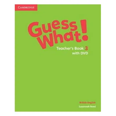 Guess What! 3 Teacher´s Book +DVD - Susannah Reed