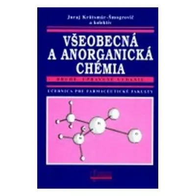 Všeobecná a anorganická chémia (2. vyd.) - Juraj Krätsmár-Šmogrovič