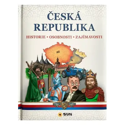 Česká republika – Historie, Osobnosti, Zajímavosti