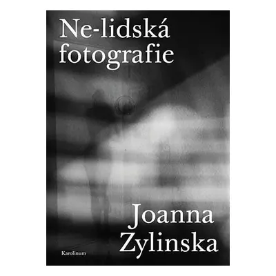 Ne-lidská fotografie - Joanna Zylinska