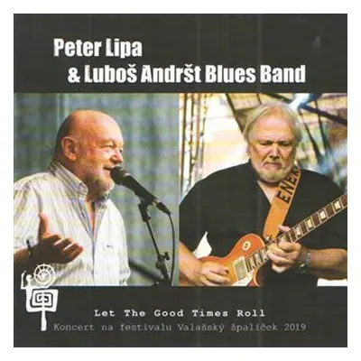 Let The Good Times Roll - Koncert na festivalu Valašský špalíček - CD - Peter Lipa