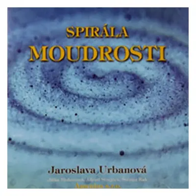 Spirála moudrosti - CD - Jaroslava Urbanová