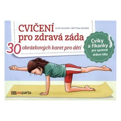 Cvičení pro zdravá záda - 30 obrázkových karet pro děti. Zábavné cviky pro silná a zdravá záda. 