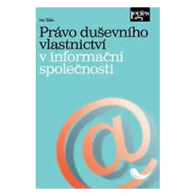 Právo duševního vlastnictví v informační společnosti - Ivo Telec