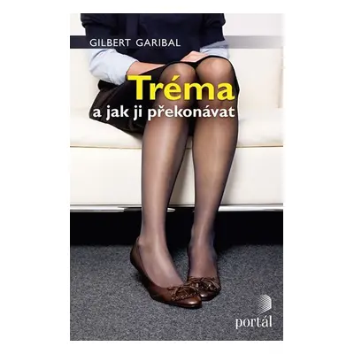 Tréma a jak ji překonávat - Gilbert Garibal