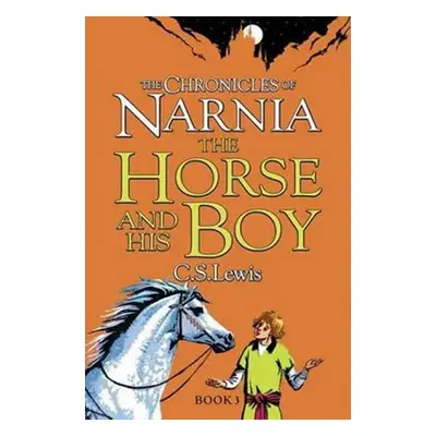 The Chronicles of Narnia: The Horse and his Boy - Clive Staples Lewis