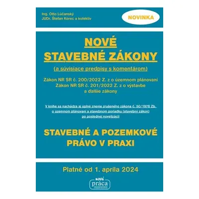 Nové stavebné zákony s komentárom a súvisiace predpisy - Otto Lučanský; Štefan Korec