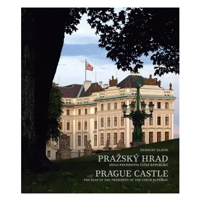 Pražský hrad – sídlo prezidenta České republiky - Herbert Slavík