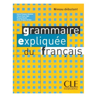 Grammaire expliquée: Débutant Livre de l´éleve - Sylvie Poisson-Quinton