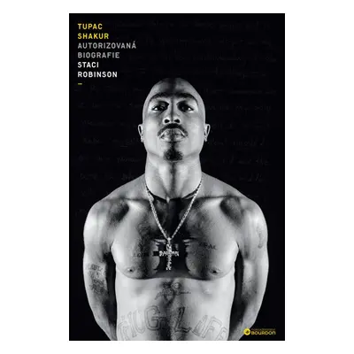 Tupac Shakur: Autorizovaná biografie - Staci Robinson