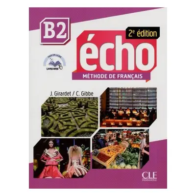 Écho B2: Livre + CD audio, 2ed - Gibbe, C.; Girardet, J.