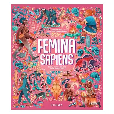 Femina Sapiens - Dějiny evoluce člověka zaměřené na ženy - Marta Yustos