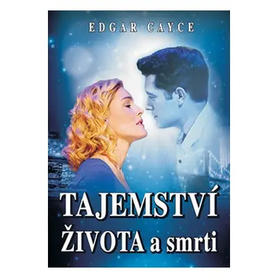 Tajemství života a smrti - Edgar Cayce