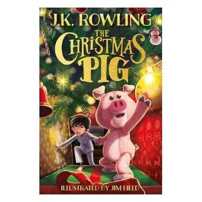 The Christmas Pig - Joanne Kathleen Rowling