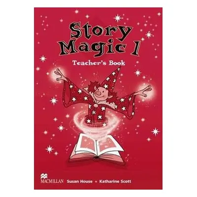 Story Magic Level 1: Teacher´s Book - Susan House