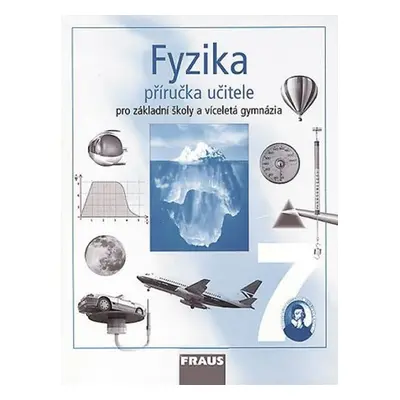 Fyzika 7 pro ZŠ a víceletá gymnázia - příručka učitele, 1. vydání - kolektiv autorů