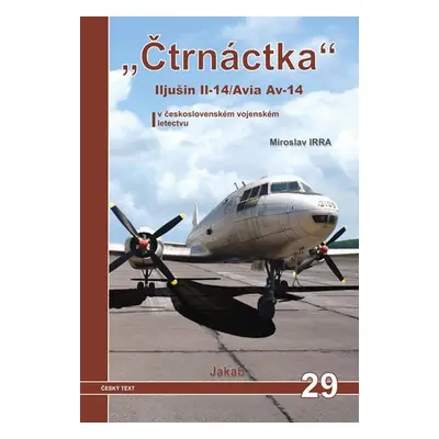 „Čtrnáctka” Iljušin Il-14/Avia Av-14 v československém vojenském letectvu - Miroslav Irra