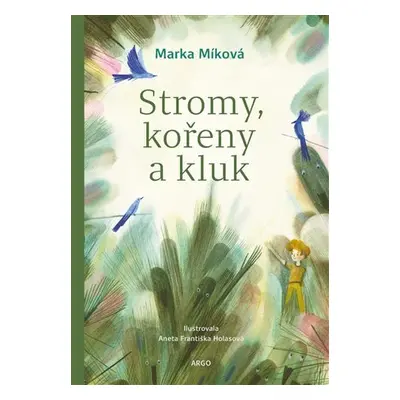 Stromy, kořeny a kluk - Marka Míková