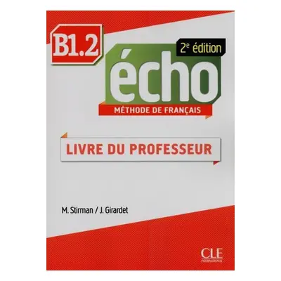 Écho B1.2: Guide pédagogique, 2ed - Girardet Jacky