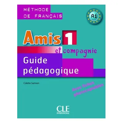 Amis et compagnie 1: Guide pédagogique - Colette Samson