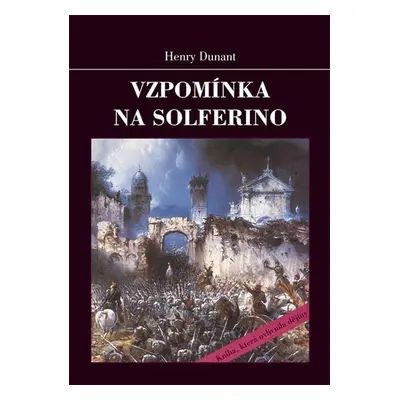 Vzpomínka na Solferino - Henry Dunant